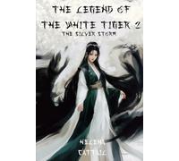 The Legend of the White Tiger 2: THE SILVER STORM