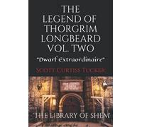 The Legend Of Thorgrim Longbeard Volume 2: Dwarf Extraordinaire