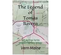 The Legend Of Tomã¡S Rivera: Salt Springs Series - Dragon Fighters Trilogy