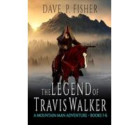 The Legend Of Travis Walker: Books 1 - 6: A Mountain Man Adventure