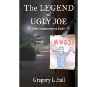 The Legend of Ugly Joe: 10th Anniversary in Color