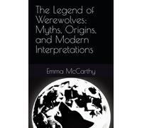 The Legend Of Werewolves: Myths, Origins, And Modern Interpretations