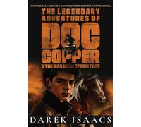 The Legendary Adventures of Doc Copper And the Mad Dash of Fire Face - Isaacs Darek - Good Books - ebook (ePub) - Livre