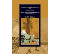 The Legendary Biographies of Tamerlane: Islam and Heroic Apocrypha in Central Asia