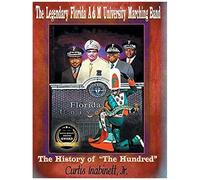 The Legendary Florida Aandm University Marching Band. The History Of The Hundred