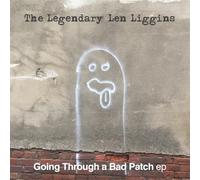 The Legendary Len Liggins - Going Through A Bad Patch EP