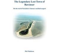 The Legendary Lost Town of Ravenser Mathison, Phil (Auteur)