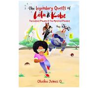 The Legendary Quests Of Lola & Kobe: The Latent Powers Of The Mystical Pendant