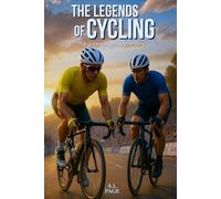The legends of Cycling: The Greatest Cyclists in History