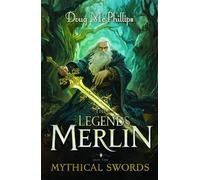 The Legends of Merlin and the Mythical Swords A retelling of faith, magic, and destiny in Camelot's twilight - Doug McPhillips - Doug McPhillips - ebook (ePub) - Livre