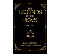 The Legends of the Jews - Volume 1: Bible Times And Characters From The Creation To Jacob