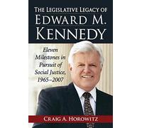 The Legislative Legacy Of Edward M. Kennedy