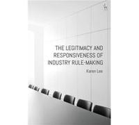 The Legitimacy and Responsiveness of Industry Rule-making Dr Karen Lee (Auteur)