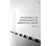 The Legitimacy and Responsiveness of Industry Rule-making - [Version Originale] Inconnu (Auteur)