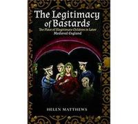 The Legitimacy of Bastards by Helen Matthews Unknown (Auteur)