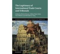 The Legitimacy of International Trade Courts and Tribunals (Studies on International Courts and Tribunals) - [Version Originale] Inconnu (Auteur)