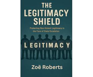 The Legitimacy Shield: Protecting Non-Violent Legitimacy in the Face of State Escalation