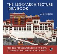 The LEGO Architecture Idea Book: 1001 Ideas for Brickwork, Siding, Windows, Columns, Roofing, and Much, Much More