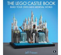 The LEGO Castle Book: Build Your Own Mini Medieval World