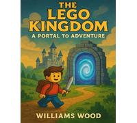 THE LEGO KINGDOM A PORTAL TO ADVENTURE