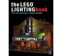 The LEGO® Lighting Book: Light Your LEGO® Models!