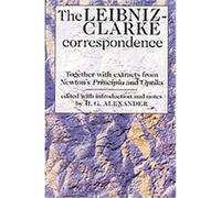 The Leibniz-Clarke Correspondence Gottfried Wilhelm, Freiherr Von Leibniz, H. G. Alexander, Samuel Clarke (Auteur)