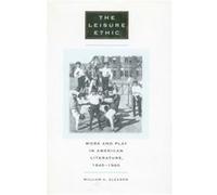 The Leisure Ethic by William A. Gleason William A. Gleason (Auteur)