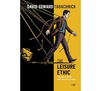 The Leisure Ethic: The End of Work and the Return of Virtue