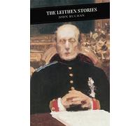 The Leithen Stories: The Power-House, John Macnab, the Dancing Floor, Sick Heart River