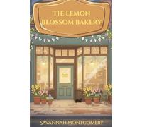 The Lemon Blossom Bakery: The Sweet Seasons Bakery Series