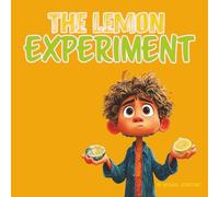 The Lemon Experiment: A Story About Kindness, Choices, and the Power of Influence