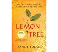 The Lemon Tree An Arab a Jew and the Heart of the Middle East by Sandy Tolan Sandy Tolan (Auteur)