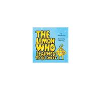 The Lemon Who Learned To Be Sweet