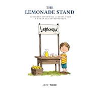 The Lemonade Stand: Customer Experience Lessons From a 9-Year-Old Entrepreneur