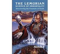 The Lemurian Science of Immortality
