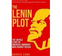 The Lenin Plot : The Untold Story of Americas Midnight War Against Russia By Ba