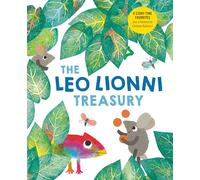 The Leo Lionni Treasury 8 Books in 1!: Alexander and the Wind-up Mouse / A Color of His Own / Cornelius / Frederick / Inch by Inch / Little Blue and Little Yellow / Swimmy / Tillie and the Wall
