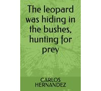 The leopard was hiding in the bushes, hunting for prey
