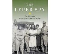 The Leper Spy by Ben Montgomery Ben Montgomery (Auteur)