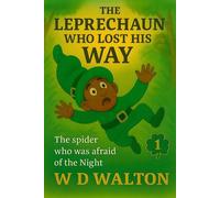 The Leprechaun Who Lost His Way The Spider Who was afraid of the Night - WD Walton - Publishdrive - ebook (ePub) - Livre