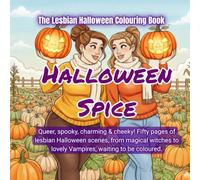 The Lesbian Halloween Colouring Book: Halloween Spice: Queer, Spooky & Charming Autumn Relaxing Fun with Witches, Vampires & Enchanting Creatures.
