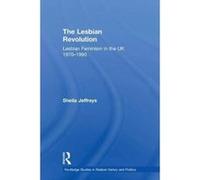 The Lesbian Revolution: Lesbian Feminism in the UK 1970-1990 (Routledge Studies in Radical History and Politics) - [Version Originale] Inconnu (Auteur)