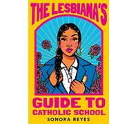 The Lesbiana's Guide To Catholic School