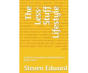 The Less-Stuff Lifestyle: A step-by-step guide to decluttering for a lighter home