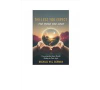 The Less You Expect, the More You Get: How Letting Go of Outcomes Can Lead to Everything You Want