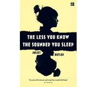 Juliet Butler – The Less You Know The Sounder You Sleep