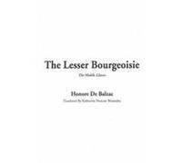 The Lesser Bourgeoisie Honore De Balzac (Auteur)
