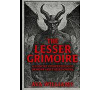 The Lesser Grimoire: A Concise Compendium of Demons and Their Powers