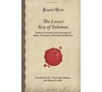 The Lesser Key of Solomon: Geotia for Invocation and Convocation of Spirits, Necromancy, Witchcraft and Black Art (Forgotten Books)