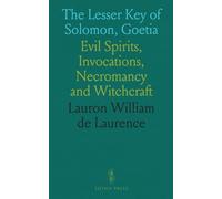 The Lesser Key of Solomon, Goetia: Evil Spirits, Invocations, Necromancy and Witchcraft